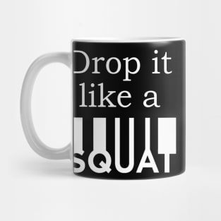 Drop It Like A Squat Mug